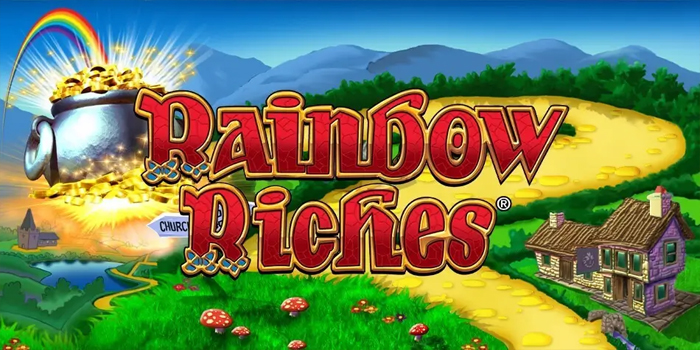 Tips Jackpot Besar di Slot Rainbow Riches Dengan Taktik Cerdas